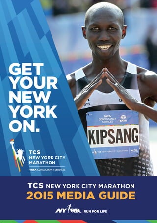 GET
YOUR
NEW
YORK
ON.
2OI5 MEDIA GUIDE
10245_NYRR_2015Marathon_MediaGuide_FrontCover_v4.indd 1 10/6/15 12:52 PM
 