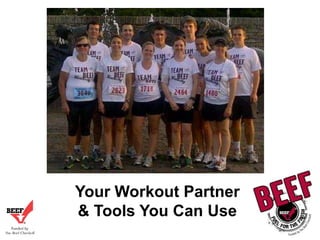 Your Workout Partner
& Tools You Can Use

 