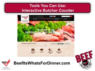 Tools You Can Use:
Interactive Butcher Counter

BeefItsWhatsForDinner.com

 