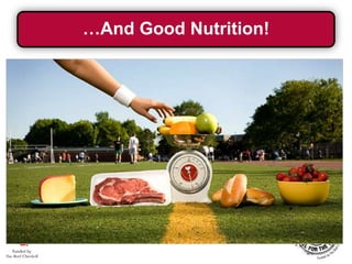 …And Good Nutrition!

 