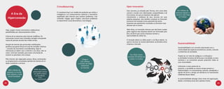 Crowdsourcing                                             Open innovation
                                                                                                                       Este conceito, já utilizado pela Tecnisa, tem como ideia     9,6 milhões de
                                                             O crowdsourcing é um modelo de produção que utiliza a                                                                pessoas seguem a
        A Era da                                             inteligência e os conhecimentos coletivos e voluntários
                                                                                                                       central o mundo com informações compartilhadas e de
                                                                                                                       livre acesso, em que as empresas não aplicam               cantora Lady Gaga
                                                             espalhados pela internet para resolver problemas, criar                                                                  no Twitter.
      Hiperconexão                                           conteúdo, engajar, gerar insights, solucionar problemas
                                                                                                                       inteiramente a confiança de seus recursos em suas
                                                                                                                       próprias pesquisas, mas também compram ou licenciam
                                                             ou desenvolver novas ferramentas e tecnologias.           processos de inovação (como patentes) de outras
                                                                                                                       empresas que apresentem resultados ou formatos mais
                                                                                                                       eficazes que os atuais.

 Hoje, surgem muitos movimentos colaborativos                                                                          Além disso, as invenções internas que não forem usadas
 possibilitados por relacionamentos online.                                                                            pelos negócios das empresas devem ser licenciadas para
                                                                                                                       fora, de forma que outras empresas tenham a
 A forma de se relacionar pela internet modificou: Os                                                                  oportunidade de utilizá-las.
 internautas trocam mais conteúdo e atingem uma grande
 massa de pessoas através das mídias sociais.                                                                          A inovação aberta se refere assim a um fluxo aberto, no
                                                                                                                       qual os recursos se movem facilmente na fronteira entre
 Através da internet são promovidas mobilizações                                                                       empresa e mercado.                                           Sustentabilidade
 pacíficas que geram forças em prol de vontades coletivas
                                                                                                                                                                                    Sustentabilidade é um conceito relacionado com a
 - conceito do movimento crowndfunding. Hoje os
                                                                                                                                                                                    continuidade dos aspectos econômicos, sociais, culturais
 internautas já sabem usar a internet a seu favor, eles se
                                                                                                                                                                                    e ambientais da sociedade.
 unem, como por exemplo, para trazer uma banda do
 exterior ou para fazer uma compra.                                                                                        Em 2010, foram
                                                                                                                                                                                    Propõe ser um meio de configurar a civilização e
                                                                                                                        enviados 25 bilhões de
                                                                                                                                                                                    as atividades humanas de forma que a sociedade, os seus
 Pela internet são negociados preços, feitas reclamações                                      Chega a                     tweets no Twitter.
                                                                                                                                                                                    membros e as economias possam preencher todas as
 ou simplesmente consultadas opiniões de clientes em re-                                    152 milhões                                                                             suas necessidades.
 lação à produtos e serviços.                                                            o número de blogs
                                                                                             existentes                                                                             Utilizando o maior potencial no
                                                                                            na internet.                                                                            presente, a sociedade ao mesmo tempo preserva a
       800 milhões de                   100% do público
                                                                                                                                                                                    biodiversidade e os ecossistemas naturais, planejando e
     pessoas no mundo                  pesquisado possui
                                                                                                                                                                                    agindo de forma a atingir pró-eficiência na manutenção
     todo utilizam a rede               um perfil próprio
                                                                                                                                                                                    indefinida desses ideais.
       social Facebbok.                  no Facebook.
                                               Fonte:
                                         Tara Comunicação                                                                                                                           A sustentabilidade abrange vários níveis de organização,
                                                                                                                                                                                    desde a vizinhança local até o planeta inteiro.
22                                                                                                                                                                                                                                        23
 