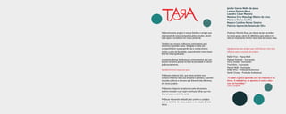 Jenifer Garcia Mello de Jesus
                                                           Larissa Perroni Mota
                                                           Leandro César Martins
                                                           Mariana Emy Matufugi Ribeiro de Lima
                                                           Mariana Torres Coelho
                                                           Nayara Caroline Nunes Teixeira
                                                           Patricia Aparecida Teixeira da Silva

Dedicamos este projeto à nossas famílias e amigos que      Professor Marcelo Rosa, por desde sempre acreditar
se privaram de nossa companhia pelos estudos, deram        no nosso grupo, servir de referência para todos e ter
todo apoio e acreditam em nosso potencial.                 sido um importante mentor nesta fase de nossas vidas.

Também aos nossos professores orientadores pelo
incentivo e grandes ideias. Obrigada a todos por
compartilharem suas experiências e conhecimento            Agradecemos aos amigos que contribuíram com seus
nestes 4 anos de faculdade, especialmente nesta etapa      talentos para o sucesso do projeto:
final da nossa graduação.
                                                           Rafael Frias - Popup Book
Levaremos ótimas lembranças e ensinamentos que nos         Raphael Andrade - Ilustrações
fizeram ser outra pessoa no final da faculdade e crescer   Victor Gratão - Ilustrações
profissionalmente.                                         Tina Glória - Ilustrações
                                                           Marcel Melfi - Ilustrações
Agradecimentos especiais para:                             André Ortiz - Produção Audiovisual
                                                           Daniel Chuery - Produção Audiovisual
Professora Roberta Ianh, que neste primeiro ano
conosco mostrou toda sua simpatia e presteza, trazendo     “O saber a gente aprende com os mestres e os
soluções práticas e eficazes que fizeram toda diferença    livros. A sabedoria, se aprende é com a vida e
em nosso projeto.                                          com os humildes.”
                                                           Cora Coralina
Professora Valquíria Symphoroso pelo entusiasmo,
espírito inovador e por suprir eventuais falhas que nos
levaram para o caminho certo.

Professor Alexandre Reibaldi pelo carinho e cuidados
com os detalhes do nosso projeto e na criação de boas
ideias.
 