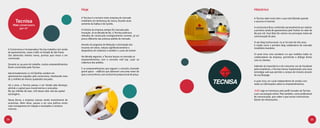 Hoje                                                       Histórico

                                                            A Tecnisa é a terceira maior empresa do mercado            A Tecnisa sabe muito bem o que está falando quando
       Tecnisa                                              imobiliário em lembrança de marca, ficando atrás
                                                            somente da Gafisa e da Cyrella.
                                                                                                                       o assunto é Internet.
     Mais construtora
          por m2                                                                                                       A construtora ficou conhecida nacionalmente por realizar
                                                            A história da empresa sempre foi marcada pela              a primeira venda de apartamento pelo Twitter no valor de
                                                            inovação. Já na década de 80, a Tecnisa praticava          R$ 500 mil. Esse feito foi notícia nos principais meios de
                                                            métodos de construção ecologicamente corretos, já um       comunicação do país.
                                                            pouco diferente das práticas padrão de mercado.
                                                                                                                       O seu blog institucional, no ar há mais de três anos,
                                                            Através do programa de Redução e otimização dos            é citado como o primeiro blog colaborativo do mercado
                                                            insumos em obras, reduzia significativamente o             imobiliário brasileiro.
 A Construtora e Incorporadora Tecnisa trabalha com venda
                                                            desperdício de materiais e também o custo do imóvel.
 de apartamentos, casas e lofts no Estado de São Paulo.
 São oferecidos imóveis novos, prontos para morar e em                                                                 O canal virou uma ouvidoria 2.0 que mobiliza todos os
                                                            Na década seguinte, a Tecnisa lançou no mercado os         colaboradores da empresa, permitindo o diálogo direto
 construção.
                                                            empreendimentos com o conceito roof top: Lazer na          com os clientes.
                                                            cobertura dos prédios.
 Durante os 34 anos de trabalho, muitos empreendimentos
 foram construídos pela Tecnisa.                                                                                       Sabendo da importância e do crescente uso do Facebook
                                                            E os empreendimentos que seguem o conceito chamado         pelos brasileiros, a Tecnisa inovou implantando uma nova
                                                            grand space – edifícios que oferecem uma área maior do     estratégia web que permite a compra de imóveis através
 Aproximadamente 10 mil famílias residem em
                                                            que a concorrência, sem acréscimo proporcional de preço.   da sua fanpage.
 apartamentos erguidos pela construtora, totalizando mais
 de 3 milhões de metros quadrados lançados.
                                                                                                                       A ação virou um canal independente de vendas com
 Há 3 anos, a Tecnisa passou a ser listada pela Bovespa,                                                               todas as informações sobre os empreendimentos.
 abrindo o capital para investimentos e arrecadou
 R$ 791 milhões de reais. 70% desse valor veio de capital                                                              João logo se interessou pelo perfil inovador da Tecnisa
 estrangeiro.                                                                                                          e por sua atuação online. Mas também, como profissional
                                                                                                                       de comunicação, quis saber o que outras construtoras
 Dessa forma, a empresa cresceu tendo investimento de                                                                  faziam de interessante...
 acionistas. Além disso, passou a ter uma política muito
 mais transparente em relação a resultados e números
 internos.



14                                                                                                                                                                             15
 