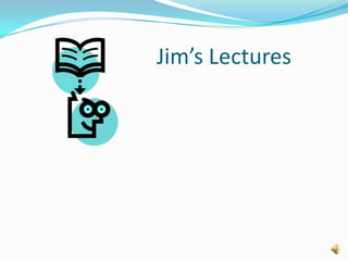 				Jim’s Lectures