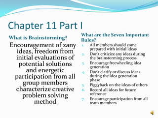 Chapter 11 Part I<br />What is Brainstorming?<br />What are the Seven Important Rules?<br />Encouragement of zany ideas, f...