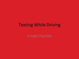 Texting While Driving A Habit That Kills 