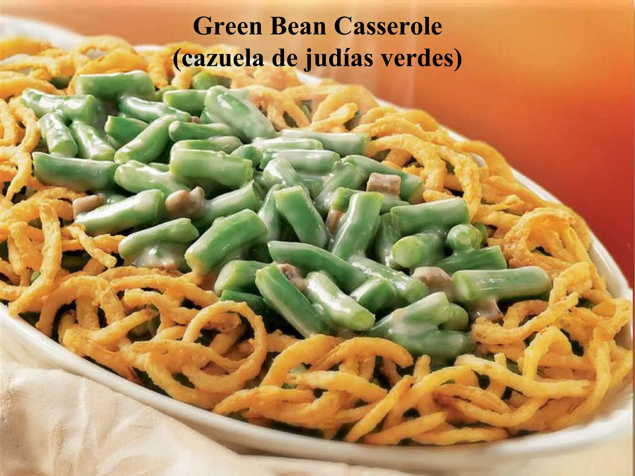 Green Bean Casserole
(cazuela de judías verdes)

 