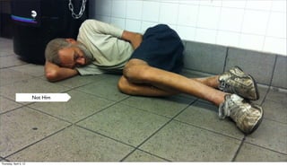 Not Him




Thursday, April 5, 12
 