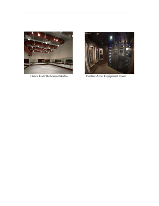 Dance Hall/ Rehearsal Studio   Control Area/ Equipment Room
 