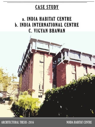 Ihc Case Study Thesis report on Habitat Centre, Noida | PDF