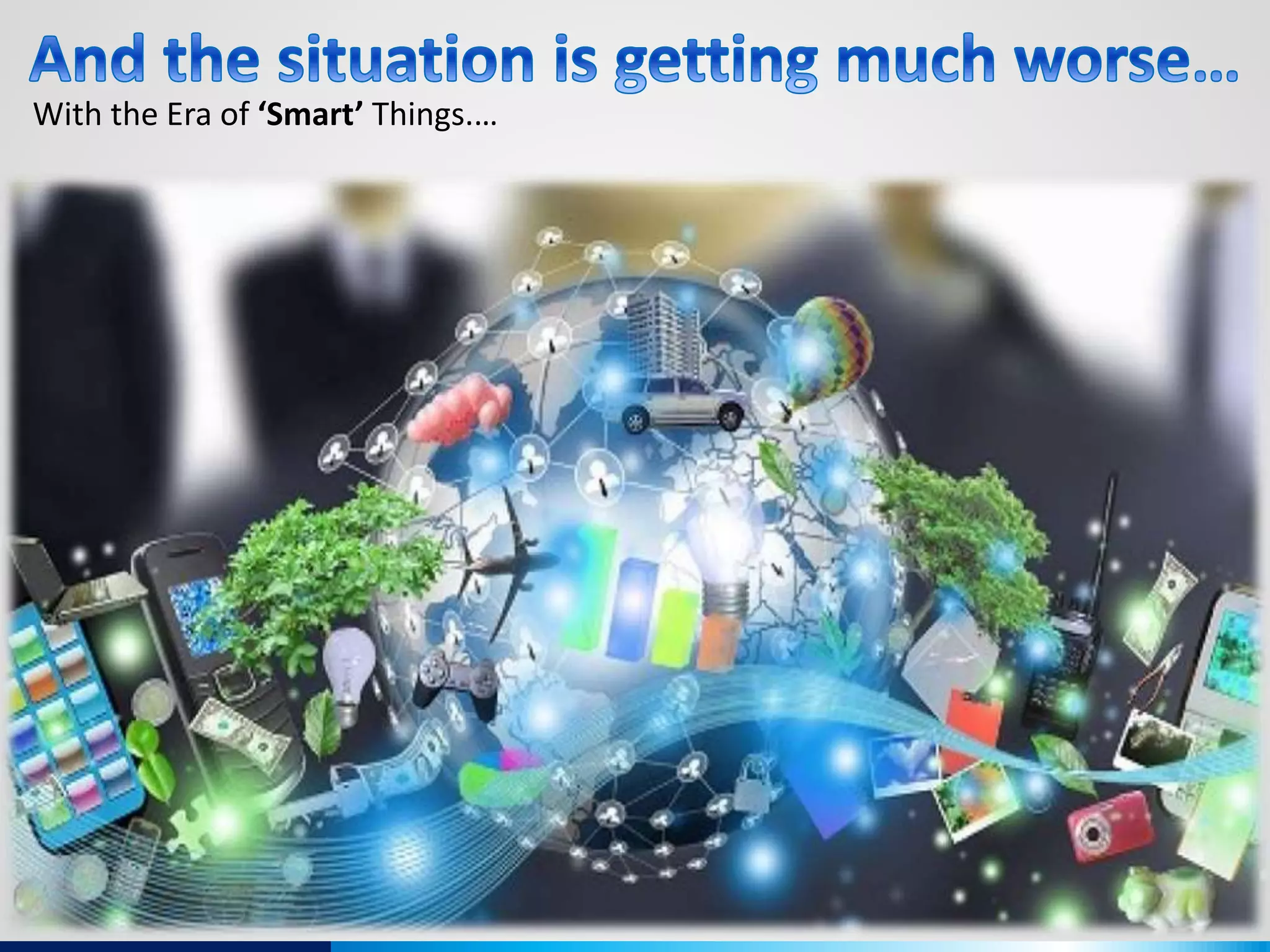 With the Era of ‘Smart’ Things.…
 