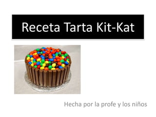 Receta Tarta Kit-Kat Hecha por la profe y los niños 