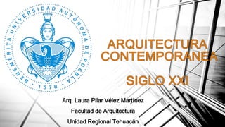 Arq. Laura Pilar Vélez Martínez
Facultad de Arquitectura
Unidad Regional Tehuacán
 