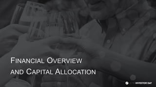 FINANCIAL OVERVIEW
AND CAPITAL ALLOCATION
 