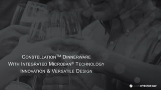 CONSTELLATIONTM DINNERWARE
WITH INTEGRATED MICROBAN® TECHNOLOGY
INNOVATION & VERSATILE DESIGN
 