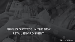 DRIVING SUCCESS IN THE NEW
RETAIL ENVIRONMENT
 