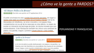 ¿Cómo ve la gente a PARDOS? 
PERUANIDAD Y FRANQUICIAS 
PERUANIDAD 
 