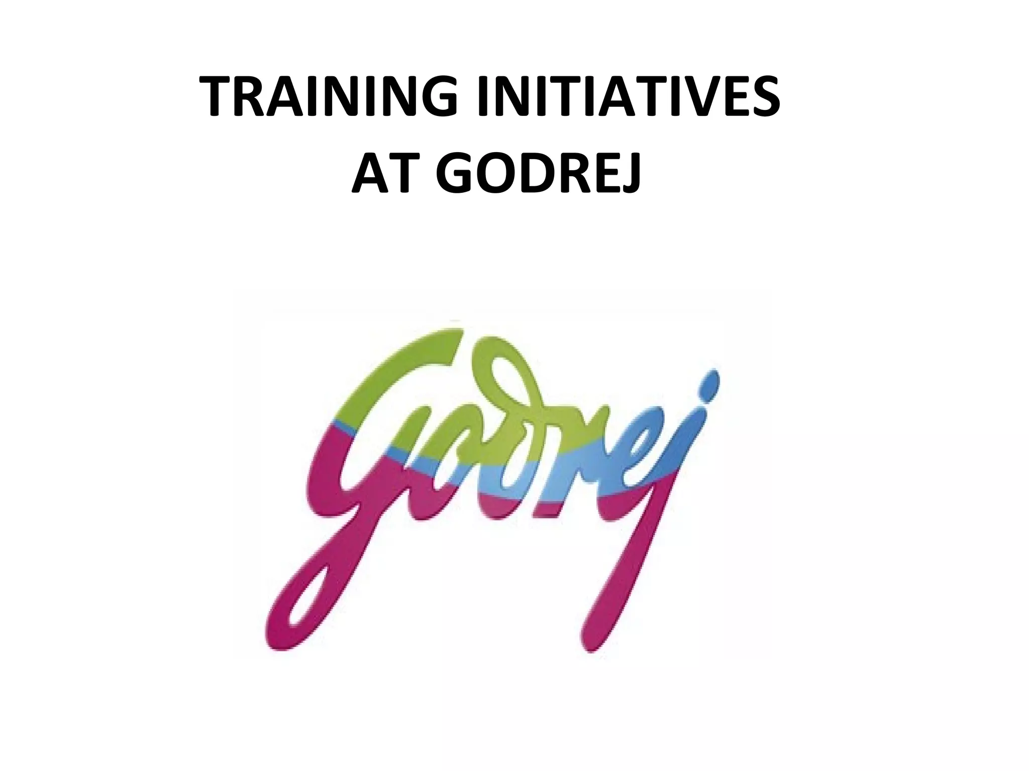 TRAINING INITIATIVES  AT GODREJ 