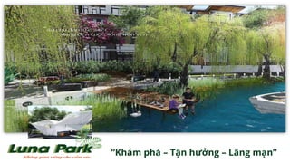 “Khám phá – Tận hưởng – Lãng mạn”
 
