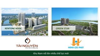 Khu Nam nổi lên nhiều thế lực mới
KENTONE NODE GREEN STARGREEN STAR
 