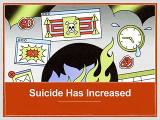 Suicide Has Increased
 