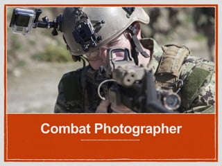 Combat Photographer
 