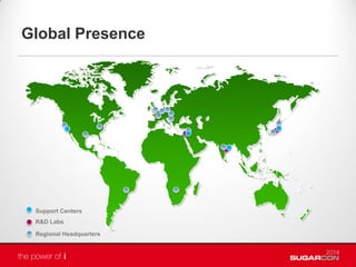 Global Presence
R&D Labs
Regional Headquarters
Support Centers
 