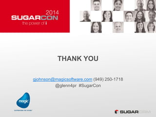 THANK YOU
gjohnson@magicsoftware.com (949) 250-1718
@glenn4pr #SugarCon
 
