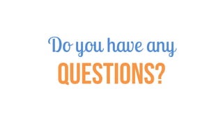 Do you have any
Questions?
 