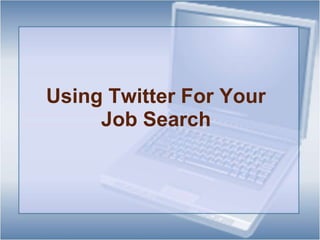 Using Twitter For Your Job Search 