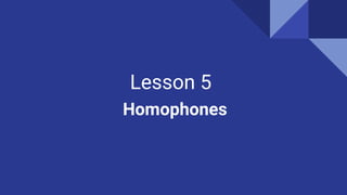 Lesson 6
Idioms and Phrases
 