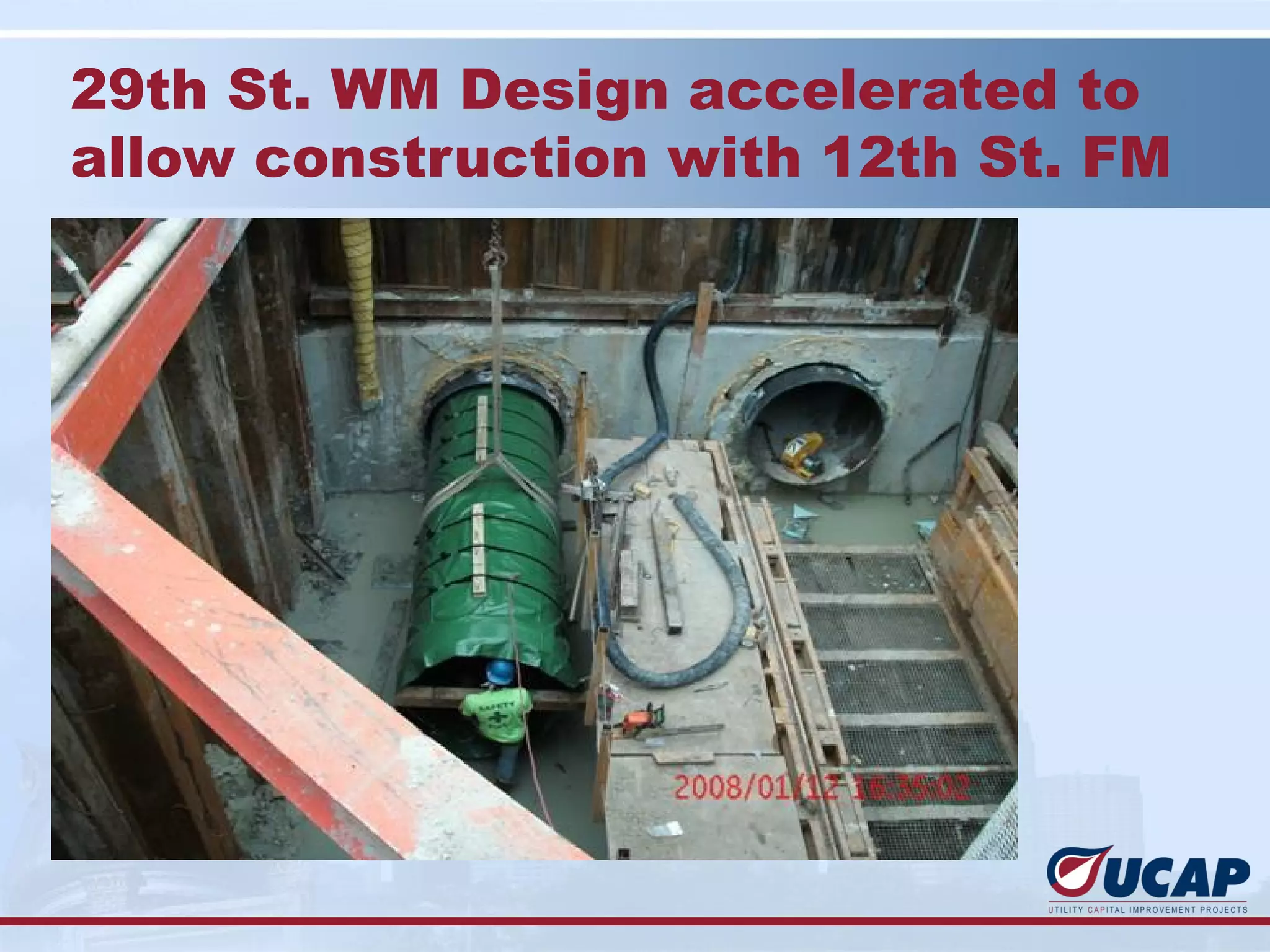 29th St. WM Design accelerated to
allow construction with 12th St. FM
 