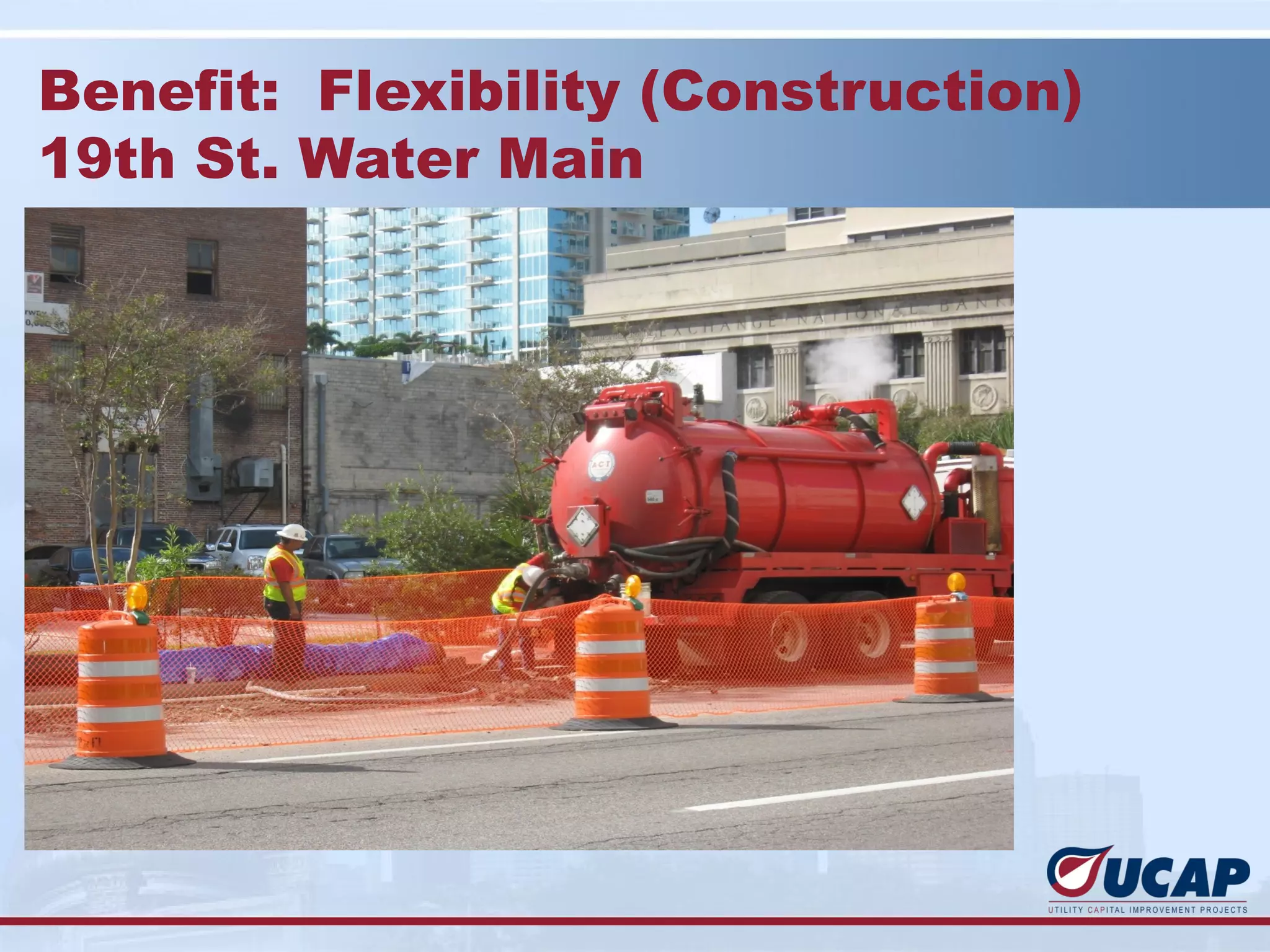 Benefit: Flexibility (Construction)
19th St. Water Main
 