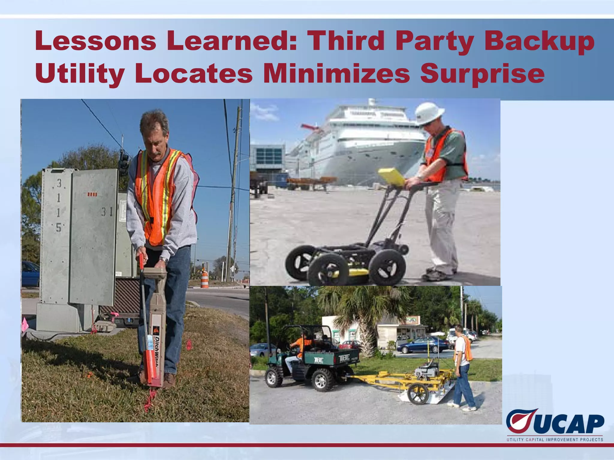 Lessons Learned: Third Party Backup
Utility Locates Minimizes Surprise
 