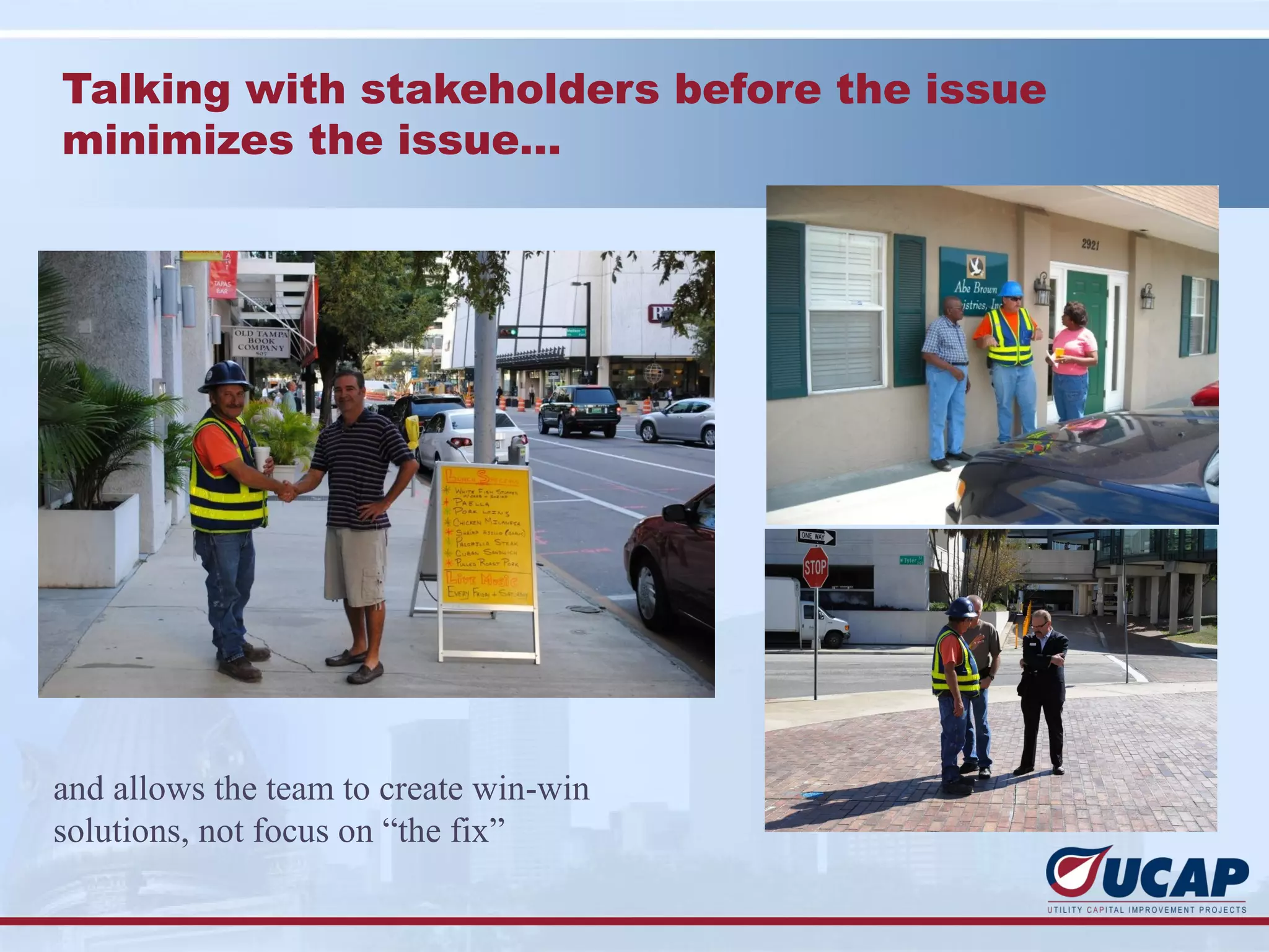 Talking with stakeholders before the issue
minimizes the issue…




and allows the team to create win-win
solutions, not focus on “the fix”
 