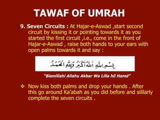 10. The End of Tawaf: At the end of seven circuits, do Istilam of Hajar-e-
Aswad or point towards it eighth time which is ...