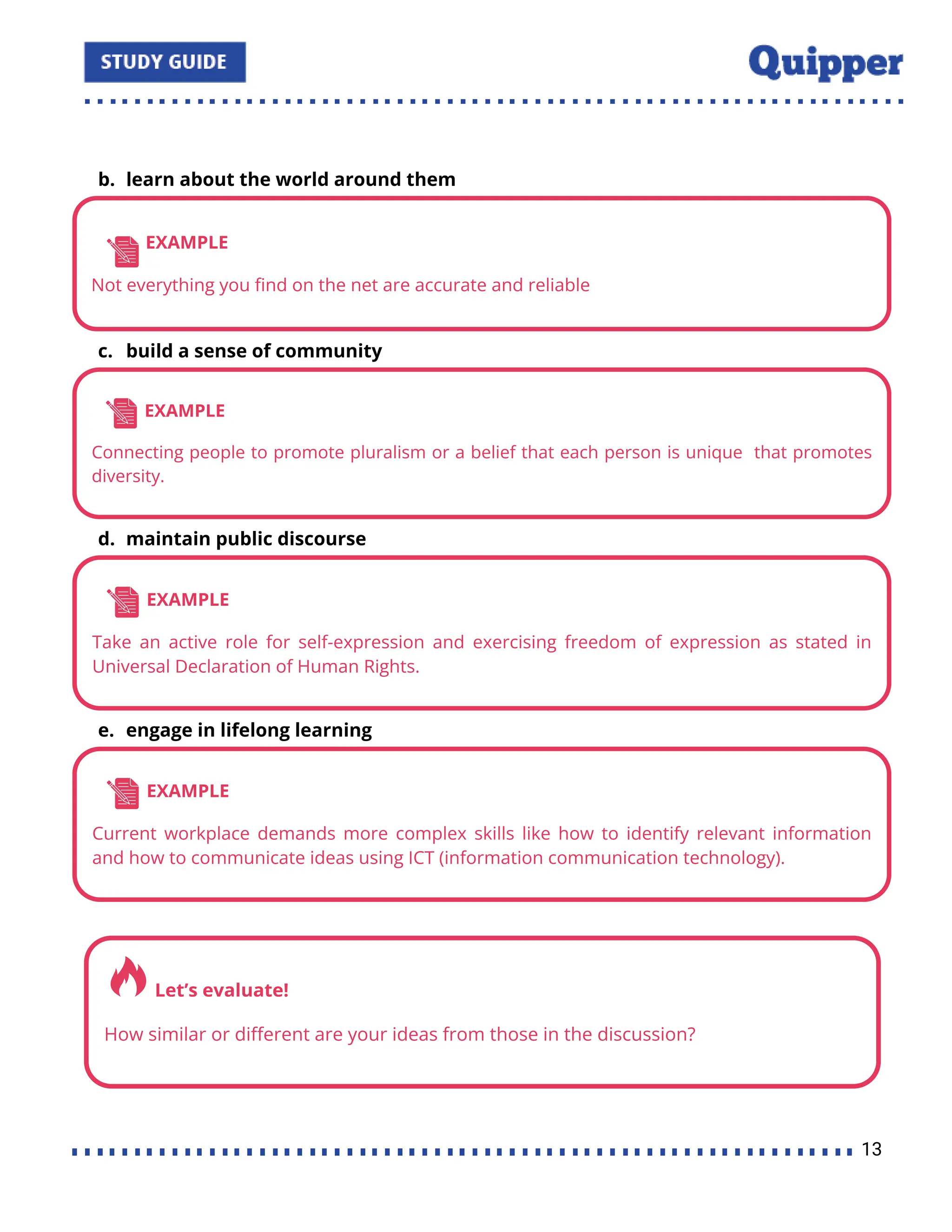b. learn about the world around them
c. build a sense of community
d. maintain public discourse
e. engage in lifelong learning
13
 