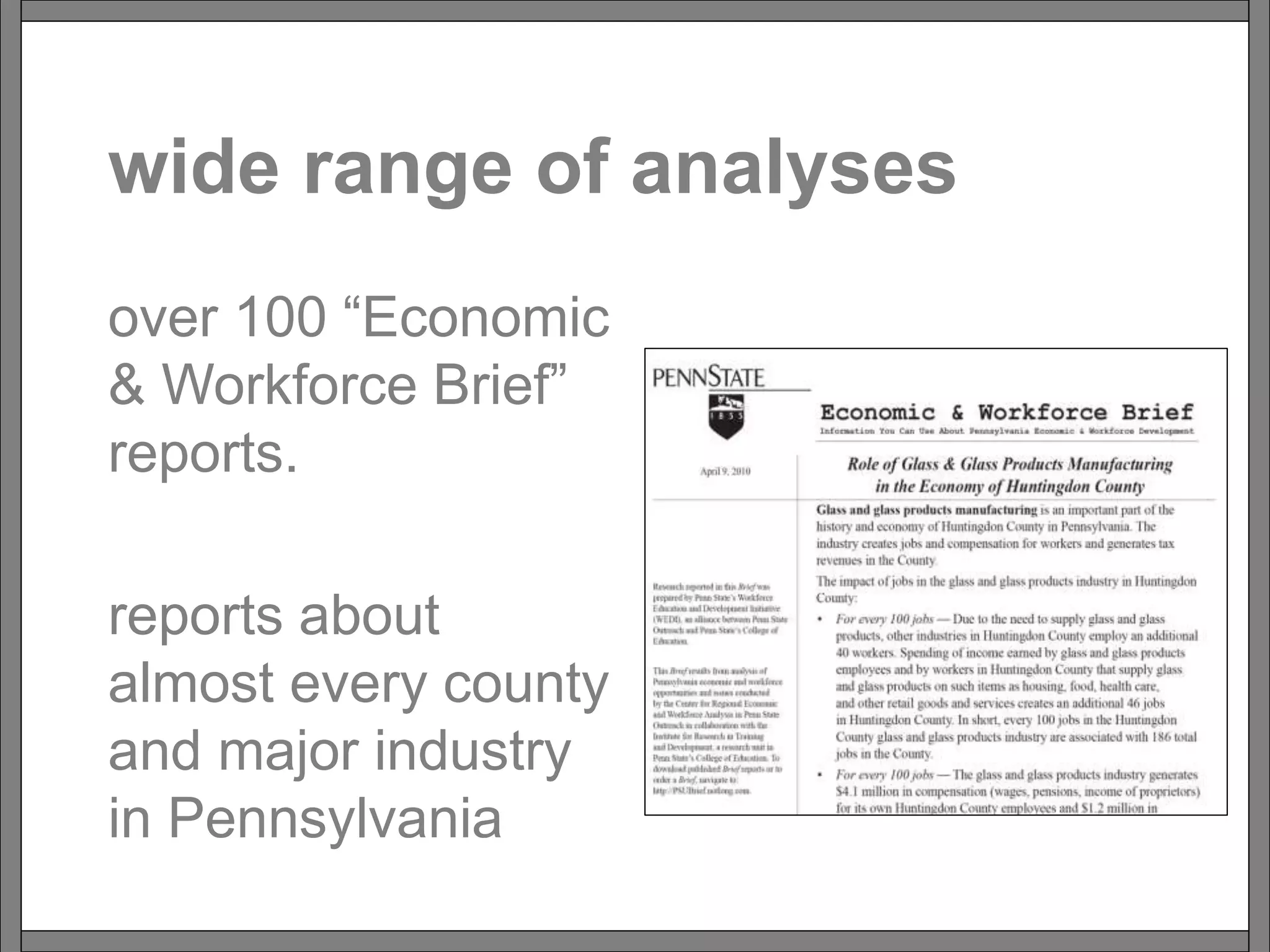wide range of analyses
over 100 “Economic
& Workforce Brief”
reports.
reports about
almost every county
and major industry
in Pennsylvania
 