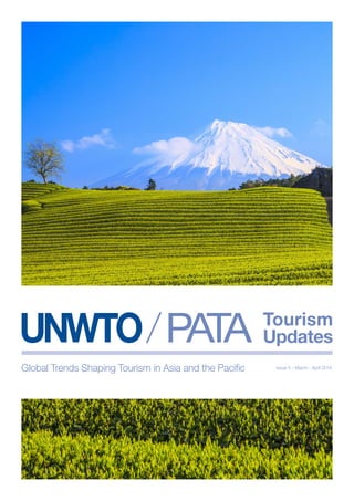 Global Trends Shaping Tourism in Asia and the Pacific Issue 5 – March - April 2016
UNWTO/PATA Tourism
Updates
 