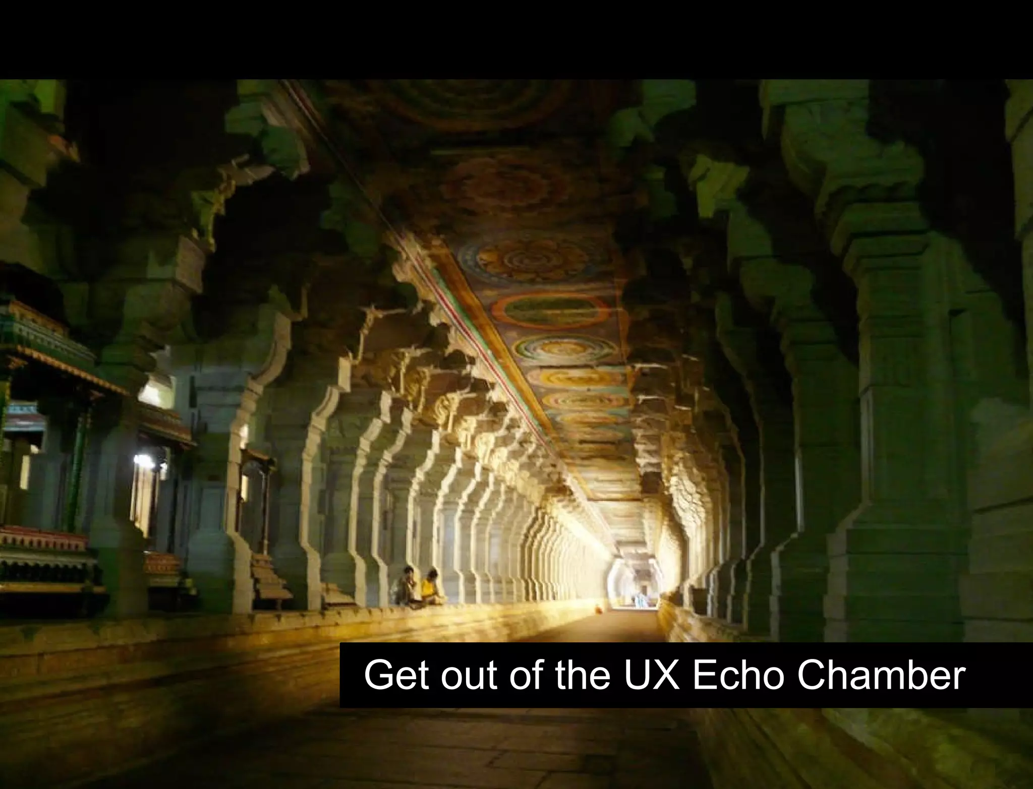 Hypothesis vs. Agenda Get out of the UX Echo Chamber 