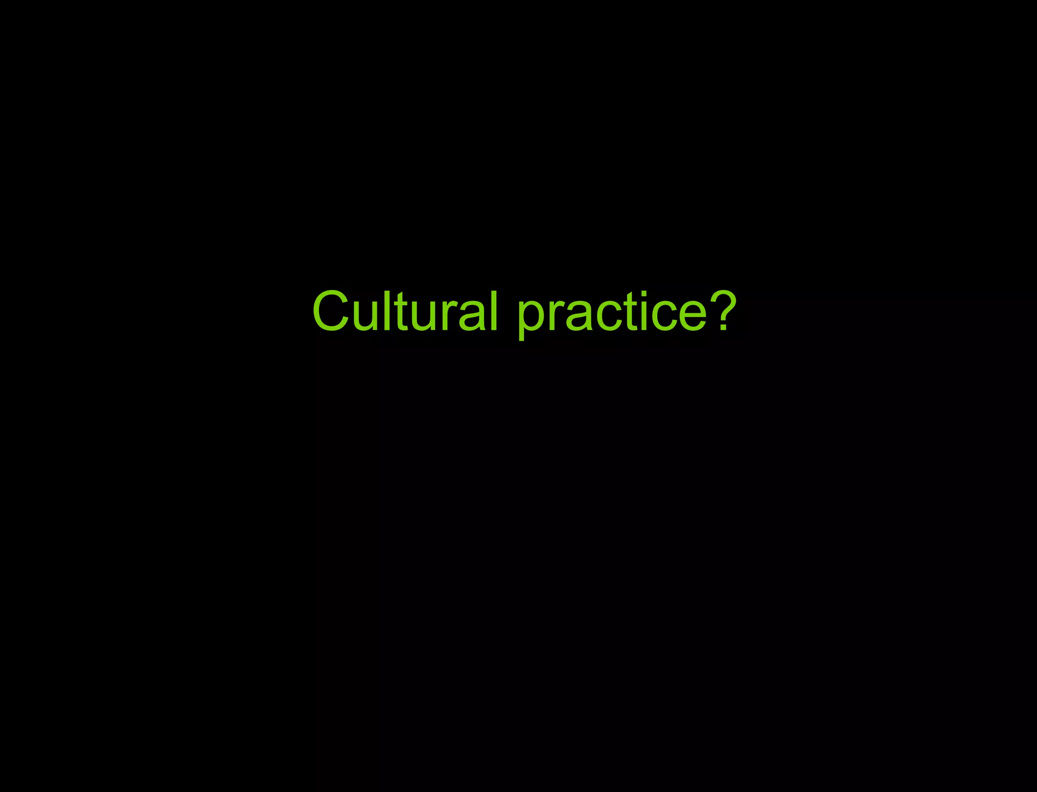 Hypothesis vs. Agenda Cultural practice? 