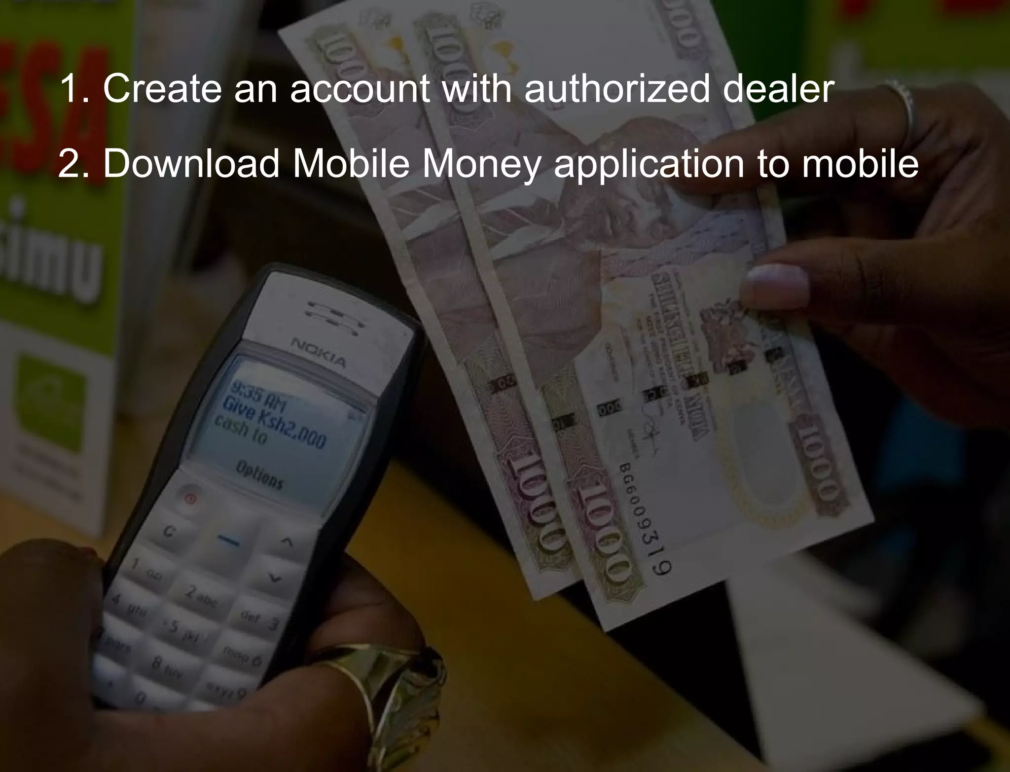 Hypothesis vs. Agenda 1. Create an account with authorized dealer 2. Download Mobile Money application to mobile 
