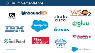 #forcewebinar
SCIM Implementations
 