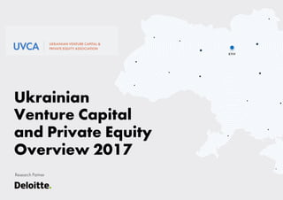 Ukrainian
Venture Capital
and Private Equity
Overview 2017
Research Partner
 