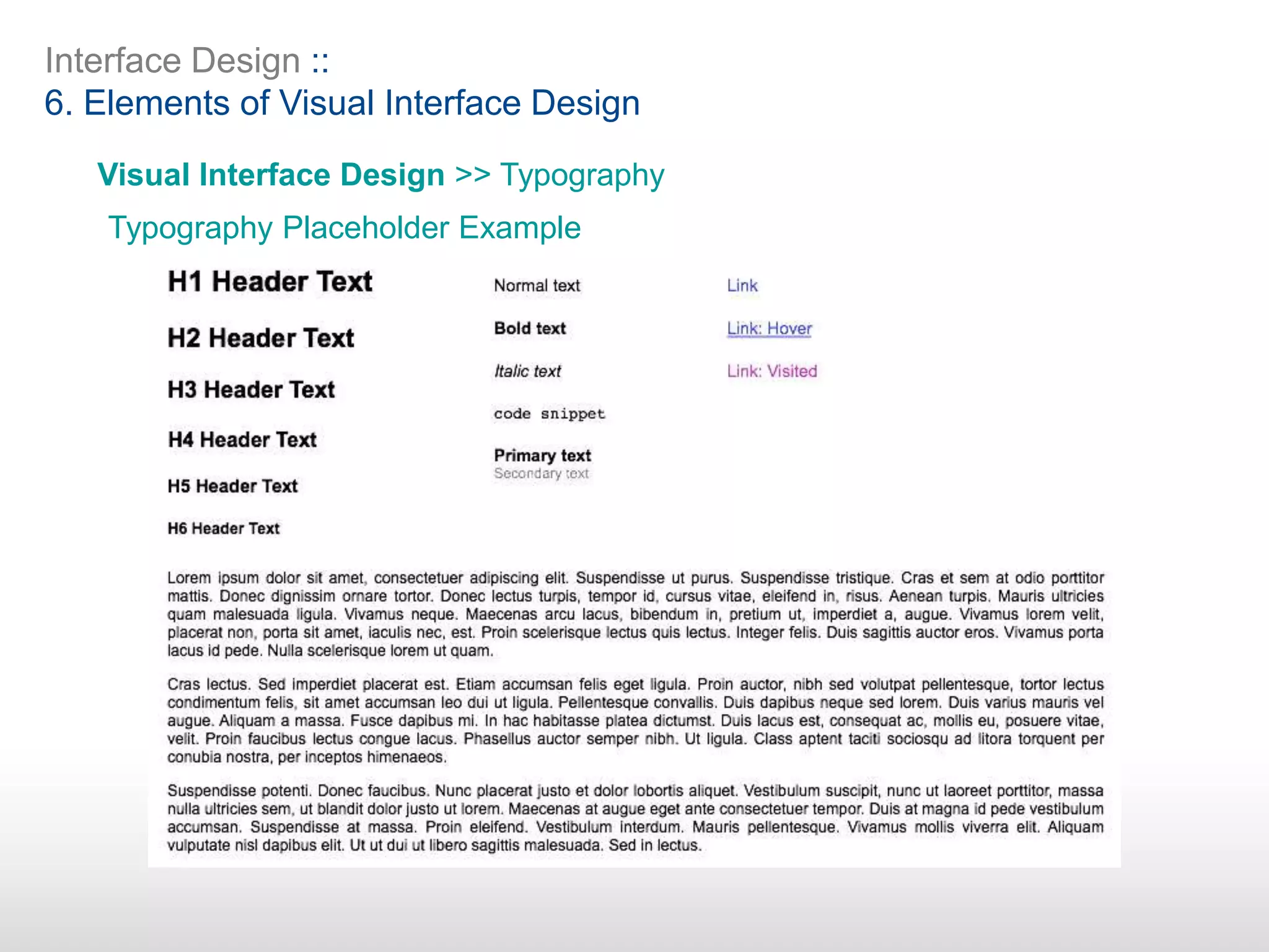 Interface Design ::
6. Elements of Visual Interface Design
Visual Interface Design >> Typography
Typography Placeholder Example
 