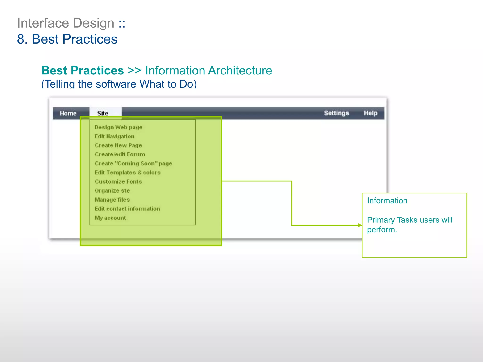 Interface Design ::
8. Best Practices
Best Practices >> Information Architecture
(Telling the software What to Do)
Information
Primary Tasks users will
perform.
 