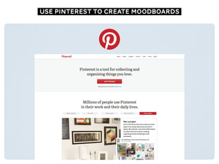 use pinterest to create moodboards
 
