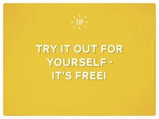 try it out for
yourself -
it’s free!
try it out for
yourself -
it’s free!
 
