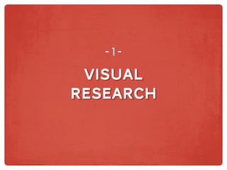 visual
research
visual
research
-1-
 