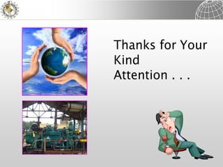 Thanks for Your
Kind
Attention . . .
 